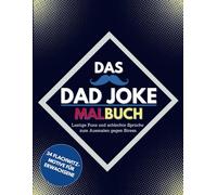 Das Dad Joke Malbuch: Lustige Puns und schlechte Sprüche zum Ausmalen gegen Stress.