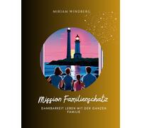 Das Dankbarkeitstagebuch für die ganze Familie als Abenteuerreise zu eurem Familienschatz: Ein Verbindungsbuch mit Platz für Eltern und Kinder ... Familienaufgaben (Familie und Kinder)