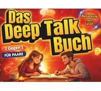 Das Deep Talk Buch für Paare: Die 50 Fragen Challenge für mehr tiefgründige Gespräche und unvergessliche Date Nights.