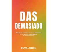 DAS DEMASIADO: Manual para mártires con buenas intenciones y cero ganas de seguir pagando la cuenta emocional