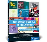 Das Design-Buch für Nicht-Designer: Gute Gestaltung ist einfacher, als Sie denken