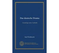 Das deutsche Drama: Grundzüge seiner Aesthetik