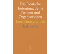 Das Deutsche Judentum, Seine Parteien und Organisationen: Eine Sammelschrift