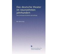 Das deutsche theater im neunzehnten jahrhundert: Eine kulturgeschichtliche darstellung: Volume 1