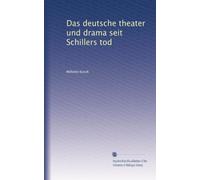 Das deutsche theater und drama seit Schillers tod