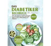 Das Diabetiker-Kochbuch für Senioren 2025: Über 50 einfache, köstliche Rezepte zur Unterstützung eines gesunden Alterns und zur Behandlung von Diabetes