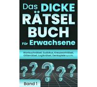 Das dicke Rätselbuch für Erwachsene: Wortsuchrätsel, Sudoku, Kreuzworträtsel, Gitterrätsel, Logikrätsel, Denkspiele u.v.m.