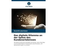 Das digitale Dilemma an der Spitze des Kundenerlebnisses: Die Geschichte einer perfekten Symbiose: Wenn Big Data und Kundenerlebnis miteinander verschmelzen, um Spitzenleistungen zu erzielen