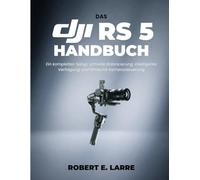 DAS DJI RS 5 HANDBUCH: Ein komplettes Setup, schnelle Balancierung, intelligente Verfolgung und filmische Kamerasteuerung