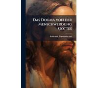 Das Dogma von der Menschwerdung Gottes