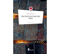 Das Dorf am Ende der Welt. Life is a Story - story.one