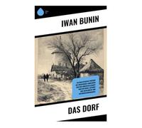Das Dorf: Ein realistisches Porträt des russischen Landlebens und der Dorfgesellschaft vor dem Krieg, geprägt von Sozialkritik und Naturbeschreibungen.