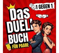 Das Duell Buch 1 Gegen 1 Für Paare: Lustige Spiele & Challenges für Zwei. Das lustige Aktiv-Spiel für unvergessliche Date Nights und mehr gemeinsame Zeit in Ihrer Beziehung.