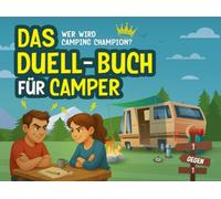 Das Duell-Buch für Camper: 1 gegen 1 - Lustige Spiele & Rätsel für noch mehr gemeinsame Campingzeit - Perfekt für Paare, Freunde oder Familienabende im Zelt, Wohnwagen und am Lagerfeuer
