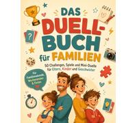 Das Duell-Buch für Familien: 50 lustige Challenges, Spiele und Mini-Duelle für Eltern, Kinder und Geschwister - Familienspiel für Spieleabend, Ferien, Reisen & gemeinsame Familienzeit