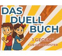 Das Duell-Buch für Geschwister: Lustiges Spiel für langweilige Autofahrten: Duell Buch Bruder-Schwester-Edition - Perfekt als Reise Challenge Buch für Geschwister