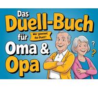 Das Duell-Buch für Oma & Opa: Lustige 1-gegen-1-Spiele, Rätsel & Herausforderungen für Großeltern - Spielspaß für zwei ab 60 Jahren!