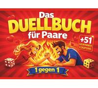 Das Duell-Buch für Paare - 1 gegen 1 Lustige Spiele, Rätsel & Challenges für Zwei mit 51 Gewinner-Coupons: Ideal für Date Nights, aktive Paarzeit & ... für Paare, Verliebte und zum Jahrestag