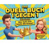 Das Duell-Buch für Paare: 1 gegen 1 - Themen-Challenges, Quiz & Spiele für die perfekte Date Night ohne Handy (Stift & Papier). Das ideale Geschenk für Paare, Sie & Ihn zum Valentinstag & Jahrestag