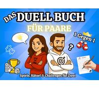 Das Duell-Buch für Paare: Das Lustige 1 gegen 1 Spiele & Challenges für Zwei - Perfekt für Date Nights, Reisen und gemeinsame Spieleabende | Ideal Spielbuch für Familen, Teenager, Freunde