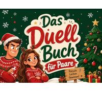 Das Duell-Buch für Paare: Die große Weihnachts-Edition mit lustigen Spielen, spannenden Fragen, kreativen Herausforderungen und unterhaltsamen Duellen für gemeinsame Abende zu zweit