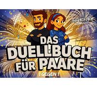 Das Duell-Buch für Paare / Silvester-Special: Das perfekte Silvester-Duell-Buch für Paare, Geschwister und Freunde, die sich gern duellieren, gemeinsam lachen und Zeit miteinander verbringen.: 2