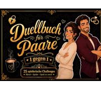 Das Duell-Buch für Paare: Spiele für 2 Personen, Date-Ideen für Paare und spannende Duelle - das besondere Spiel- und Date-Buch für gemeinsame Zeit zu zweit