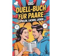 Das Duell-Buch für Paare - Spielen, Lachen, Lieben. Mal gegeneinander, mal miteinander - mit Rätseln, Fragen, Challenges und Impulsen für eure Beziehungszeit