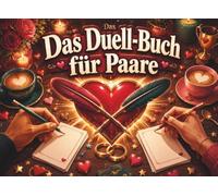 Das Duell-Buch für Paare: Spielerische Wettkämpfe, Rätsel und Aufgaben für mehr Lachen, Nähe und gemeinsame Zeit