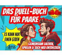 Das Duell Buch für Paare: Witzige 1 gegen 1 Pärchenspiele, Fragen & Challenges - Perfektes Geschenk für Jahrestage, Dates und gemeinsame Spieleabende