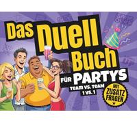 Das Duell Buch für Partys: Ob Partyspiele für Erwachsene für die nächste Hausparty - oder das ultimative Geschenk als Gastgeschenk