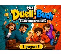 Das Duell-Buch: Kinder gegen Erwachsene - 1 gegen 1: 30 epische Challenges | Rätsel, Logik, Kreativität & Spielspaß für die ganze Familie | Bildschirmfreie Beschäftigung