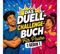 Das Duell-Challenge Buch für Paare: Die Challenge für mehr Spaß, Lachen und gemeinsame Zeit