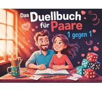 Das Duellbuch für Paare 1 gegen 1 - Lustige Spiele & Challenges für Zwei: Das unterhaltsame Buch für Paare, Ehepaare & Verliebte - Lustige Couple Challenges ohne Handy, nur mit Stift & Papier