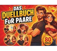 Das Duellbuch für Paare: 80 Spiele für 2 Personen mit lustigen 1-gegen-1-Challenges