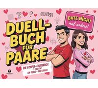 Das Duellbuch für Paare - Date Night mal anders! Die Couple Challenge - 1 gegen 1 - Ein Duell, Ein Sieger: Spiele für Paare (Duellbücher)