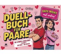 Das Duellbuch für Paare - Date Night mal anders! Die Couple Challenge - 1 gegen 1 - Ein Duell, Ein Sieger: Spiele für Paare