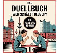 Das Duellbuch: Wer schätzt besser? - Die Hamburg-Edition: Das unterhaltsame Schätz- und Wissensspiel für Erwachsene rund um Zahlen, Fakten und überraschende Wahrheiten aus der Hansestadt Hamburg