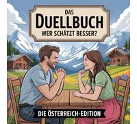 Das Duellbuch: Wer schätzt besser? Die Österreich-Edition: Das große Schätz- und Wissensspiel für Erwachsene mit Zahlen, Fakten und überraschenden Wahrheiten aus Österreich