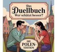 Das Duellbuch: Wer schätzt besser? - Die Polen-Edition: Das große Schätz- und Wissensspiel für Erwachsene mit Zahlen, Fakten und überraschenden Wahrheiten aus Polen