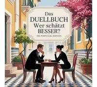 Das Duellbuch: Wer schätzt besser? Die Portugal-Edition: Das große Schätz- und Wissensspiel für Erwachsene mit Zahlen, Fakten und überraschenden Wahrheiten aus Portugal