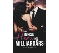 Das dunkle Herz des Milliardärs (Sinnliche Deals)