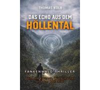 Das Echo aus dem Höllental: Frankenwald-Thriller rund um Kronach, Wilhelmsthal und das Höllental (Die Höllental-Reihe)