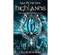 Das Echo der Highlands: Historische Romane über Zeitreisen, Schottland und eine Highlander Saga (Die magische Kette)