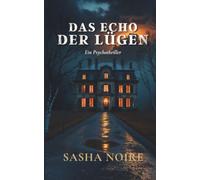 DAS ECHO DER LUEGEN: Ein Psychothriller