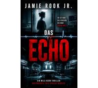 DAS ECHO: Ein Mila Kern Thriller - Der nächste Tote spricht bereits