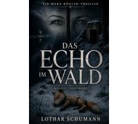 Das Echo im Wald: Ein Mara Köhler Thriller