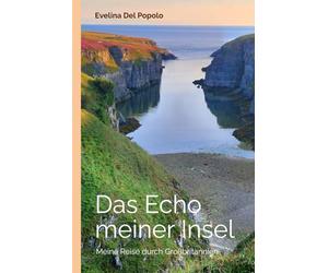 Das Echo meiner Insel: Meine Reise durch Großbritannien