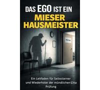 Das Ego ist ein mieser Hausmeister: Ein Leitfaden für Selbstlerner und Wiederholer der mündlichen §34a-Prüfung