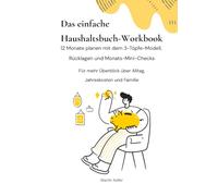 Das einfache Haushaltsbuch-Workbook: 12 Monate planen mit dem 3-Töpfe-Modell, Rücklagen und Monats-Mini-Checks (Finanzen einfach planen)